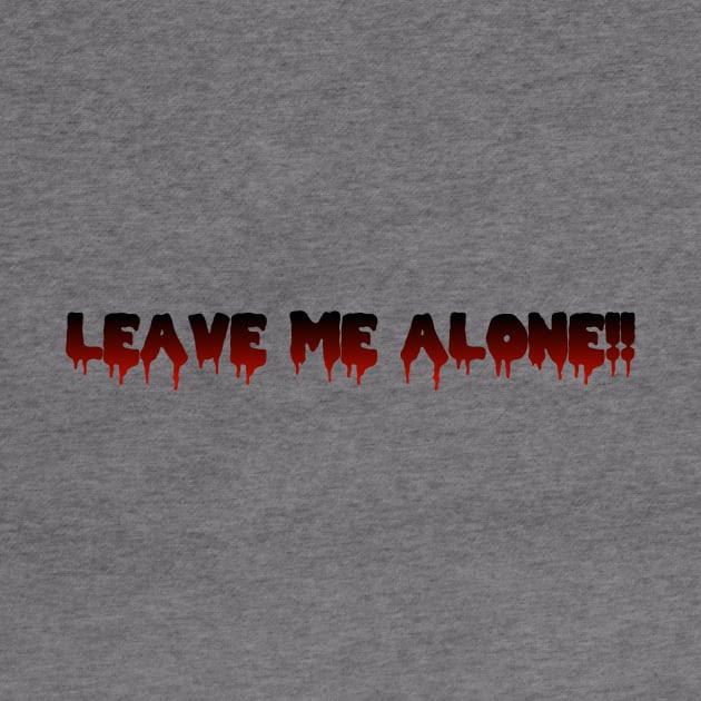 LEAVE ME ALONE!! in Black to Red Ombre by ShinyBat